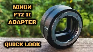 Nikon FTZ II Adapter: Quick Look