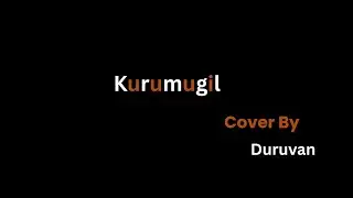 kurumugil song Cover #Kurumugil#SitaRamam#DulquerSalmaan#MrunalThakur#SaiVignesh#MadhanKarky