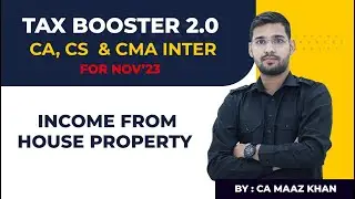 TAX BOOSTER 2.0 | CA CMA INTER  & CS EXECUTIVE | INCOME FROM HOUSE PROPERTY | CA MAAZ KHAN