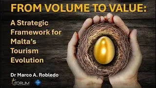 FROM VOLUME TO VALUE - A Strategic Framework for Malta's Tourism Evolution.