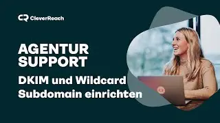 DKIM und Wildcard Subdomain f&uuml;r Subaccounts einsetzen | CleverReach Agenturl&ouml;sung