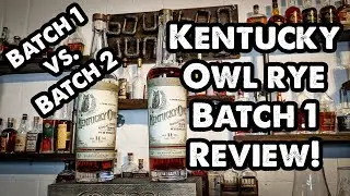 Kentucky Owl Batch 1 Rye Whiskey! Batch 1 vs. Batch 2! Breaking the Seal Episode 38!