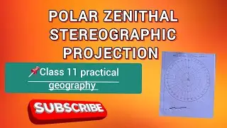 🔥POLAR ZENITHAL STEREOGRAPHIC PROJECTION 📌CLASS 11 PRACTICAL GEOGRAPHY 
