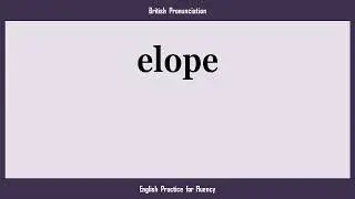 elope, How to Say or Pronounce ELOPE in American, British, Australian English