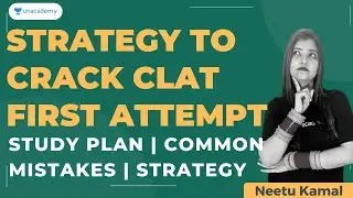 CLAT Exam Preparation | Strategy to Crack CLAT First Attempt | CLAT 2021 | CLAT 2022 | Neetu Kamal