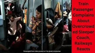 Train Passenger Complains About Overcrowded Sleeper Coach, Railways Reacts