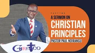 Christian Principles | Part 2 | Pastor Paul Ndirangu