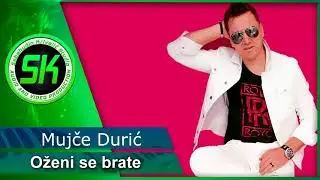 Mujce Duric - Oženi se brate -2018
