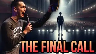The last sermon you might ever hear me preach - The Final Call