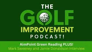 108 - AimPoint Green Reading PLUS! - Mark Sweeney and Jamie Donaldson Interview