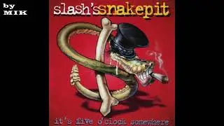 * Slash's Snakepit - It's Five O'Clock Somewhere (Full Album)