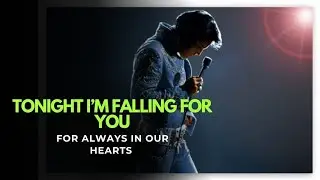 Elvis Presley (Inspired) - Tonight I’m Falling for You” 