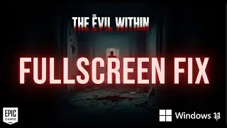 The Evil Within Full screen Fix | Epic Games PC (2025 Guide)