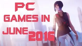 PC Games releasing in June 2016 (Gaming Month)