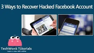 3 Ways to Recover Hacked Facebook Account | TechWonk Tutorials