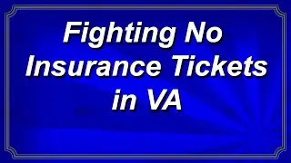 Fighting No Insurance Tickets in Virginia