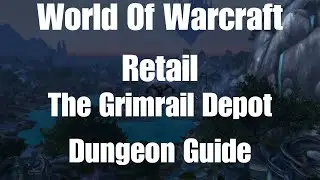 World Of Warcraft The Grimrail Depot Dungeon Guide