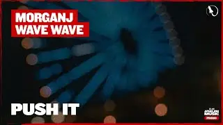 Wave Wave & MORGANJ - Push It (Extended Mix)