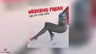 Weekend Freak | Vibez STK Ft. Vybz Kartel | 2020 Dancehall