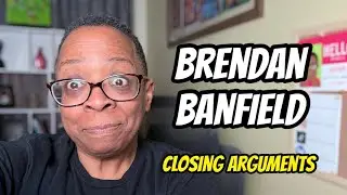 Brendan Banfield - Closing Arguments