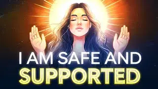 I Am Safe and Supported | Powerful Positive Affirmations