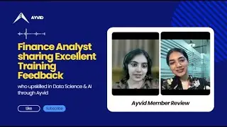 Ayvid Review - Finance Analyst sharing Excellent Training Feedback upskilled in Data Science & AI