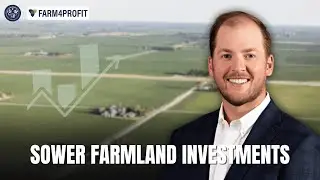 Making Farmland Investment Accessible: Sower Farmland&rsquo;s Innovative Approach