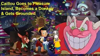 Caillou Goes to Pleasure Island, Becomes a Donkey and Gets Grounded
