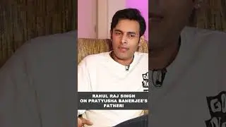 Rahul Raj Singh on Pratyusha Banerjee's father!