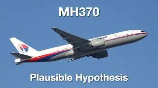 MH370 Plausible Hypothesis