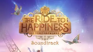 The Ride To Happiness by Tomorrowland - Onride Soundtrack - Plopsaland De Panne Music