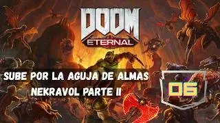 #6 Sube por la aguja de almas- Nekravol parte II- Jugando Doom Eternal