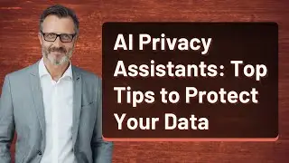 AI Privacy Assistants: Top Tips to Protect Your Data