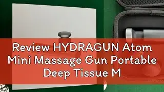 Review HYDRAGUN Atom Mini Massage Gun Portable Deep Tissue Massage for Muscle Recovery, Ultra Light