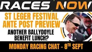 Doncaster St Leger Festival | Ante Post | Monday Racing Chat | Horse Racing Betting Tips