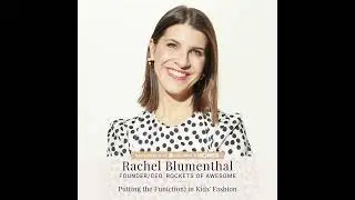 100: Rachel Blumenthal &mdash; Putting the Fun(ction) in Kids' Fashion