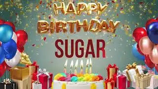 Sugar - Happy Birthday Sugar