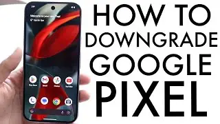 How To Downgrade Your Google Pixel Phone Android Version! (Step By Step Guide)