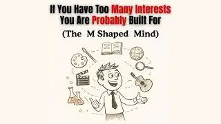 If You Have Too Many Interests | You Are Probably Built For (The  M Shaped  Mind)