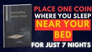 Place One Coin Near Your Bed for 7 Nights, Your
