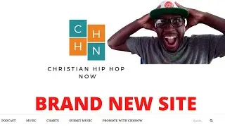 I Just Rebuild My Christian Hip Hop Blog Site | CHHNOW | 2020 New CHH Blog Site