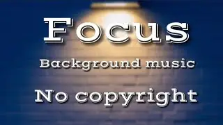 No copyright || Focus background music || Only tone || Deep focus || Background music || 