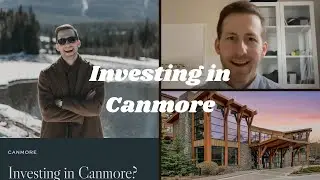Investing In Canmore? Watch This First! (Real Estate)