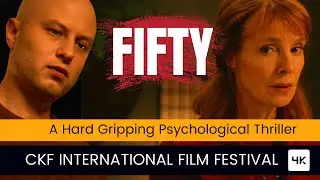 Psychological Thriller international short film about a psychiatrist & her patient | Fifty | CKF