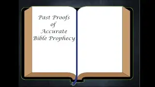 Past Proofs of Accurate Bible Prophecy