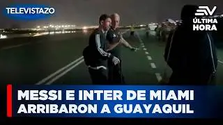 Messi y el Inter Miami ya est&aacute;n en Guayaquil para disputar el partido de la historia | Televistazo