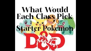 What each DND class would pick as a starting Pokemon.