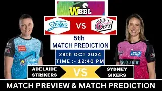 SYSW vs ADSW WBBL 2024 5th Match Prediction| Sydney Sixers Women vs Adelaide Strikers Women|