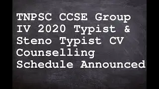 TNPSC CCSE Group IV 2020 Typist & Steno Typist CV Counselling Schedule Announced