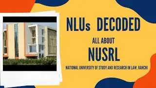 NLUs Decoded | All about NUSRL | In conversation with students of NLU, Ranchi